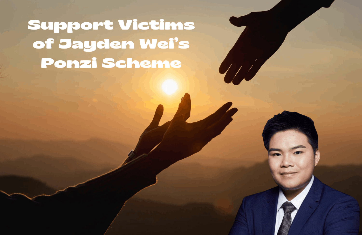 Helping the victims of Jayden Wei’s Ponzi Scheme